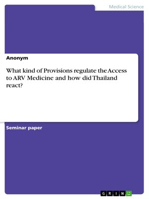 cover image of What kind of Provisions regulate the Access to ARV Medicine and how did Thailand react?